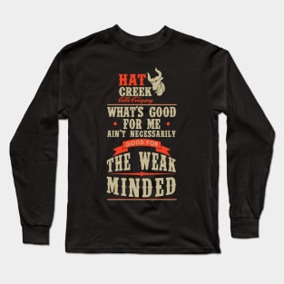 Hat Creek What Good For Me Long Sleeve T-Shirt